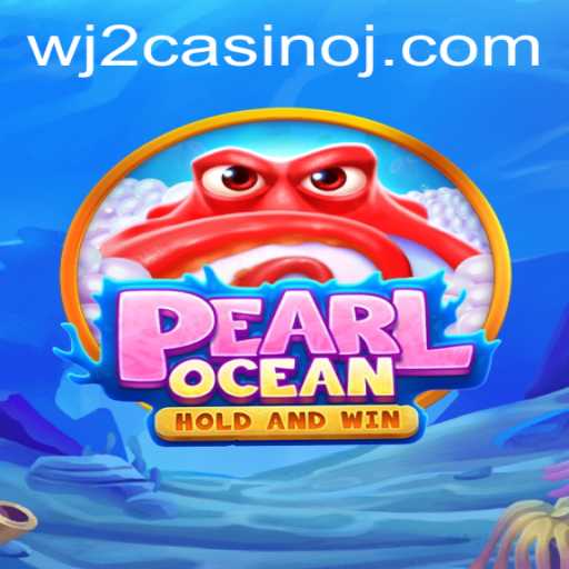 Discovering PearlOcean: A Dive into WJ2 Casino's Latest Gaming Experience